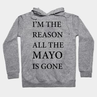 I'm The Reason All The Mayo is Gone Design Artwork T-Shirt Tee Mug Sticker IPhone Case Foodie Lover Hoodie